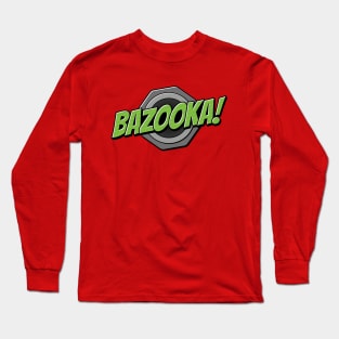 Bazooka! Long Sleeve T-Shirt